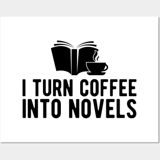 Novel Author - I turn coffee into novels Posters and Art